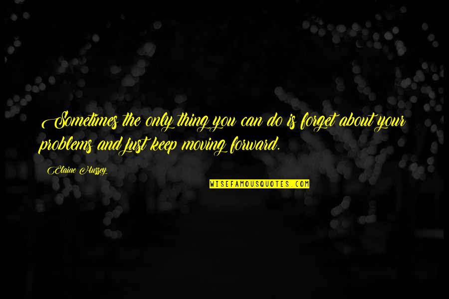 Sonian Quotes By Elaine Hussey: Sometimes the only thing you can do is Sonian Quotes By Elaine Hussey: Sometimes the only thing you can do is