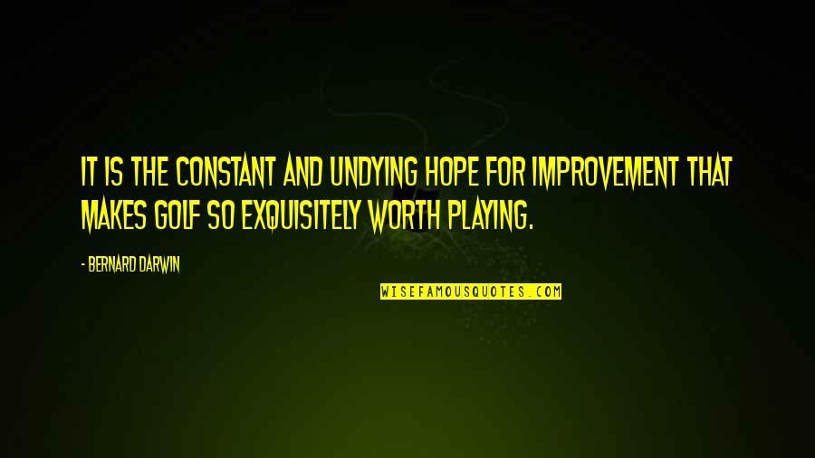 Sonianami Quotes By Bernard Darwin: It is the constant and undying hope for Sonianami Quotes By Bernard Darwin: It is the constant and undying hope for