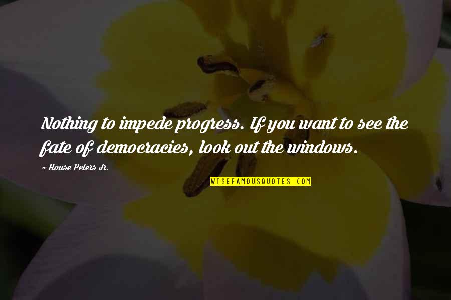 Sonias Auto Quotes By House Peters Jr.: Nothing to impede progress. If you want to Sonias Auto Quotes By House Peters Jr.: Nothing to impede progress. If you want to