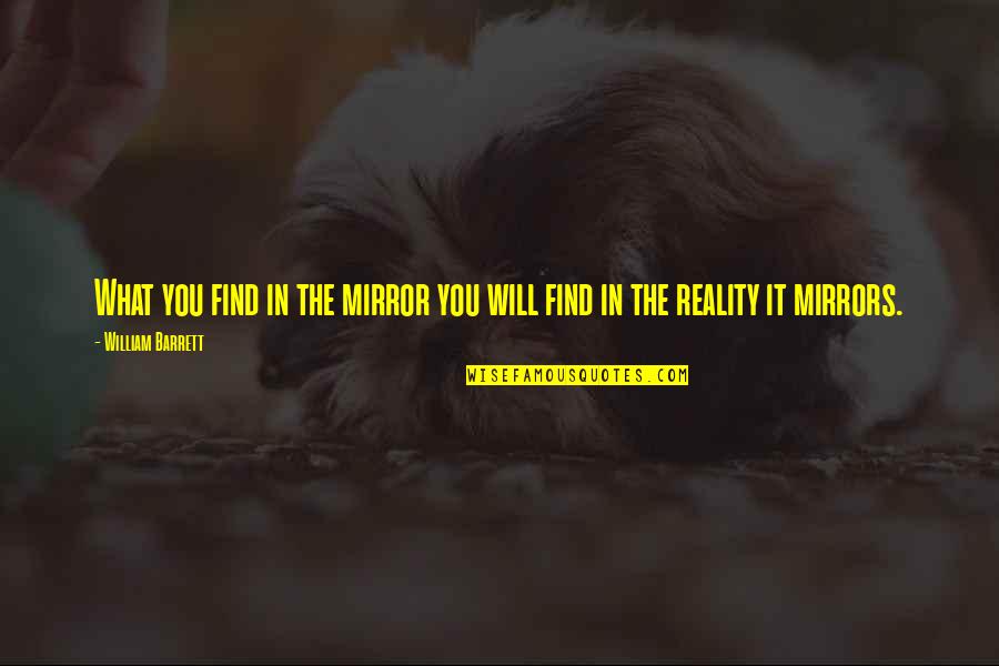 Sonic 06 Rank Quotes By William Barrett: What you find in the mirror you will Sonic 06 Rank Quotes By William Barrett: What you find in the mirror you will