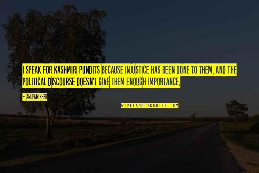 Sonic Adventure 2 Rank Quotes By Anupam Kher: I speak for Kashmiri pundits because injustice has