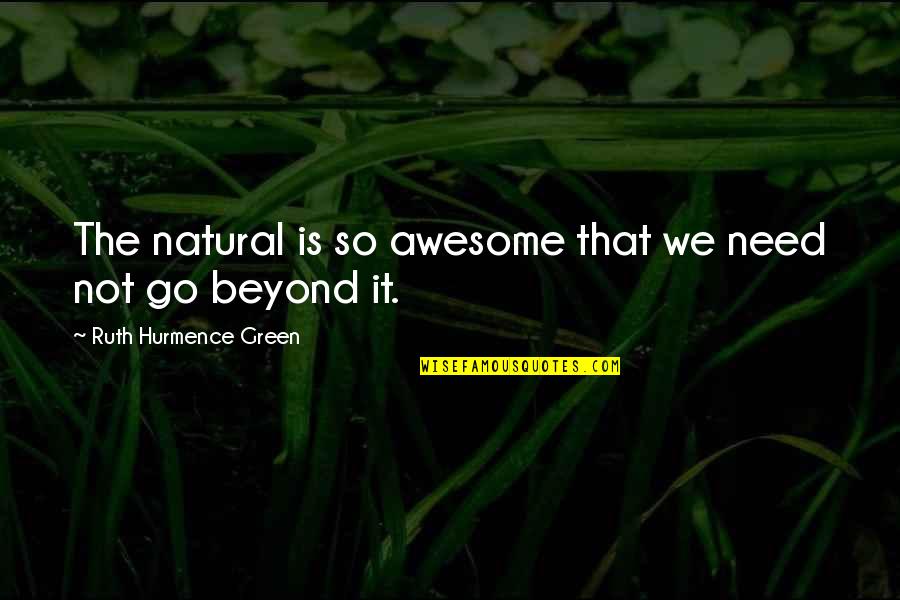 Sonic Adventure Quotes By Ruth Hurmence Green: The natural is so awesome that we need Sonic Adventure Quotes By Ruth Hurmence Green: The natural is so awesome that we need