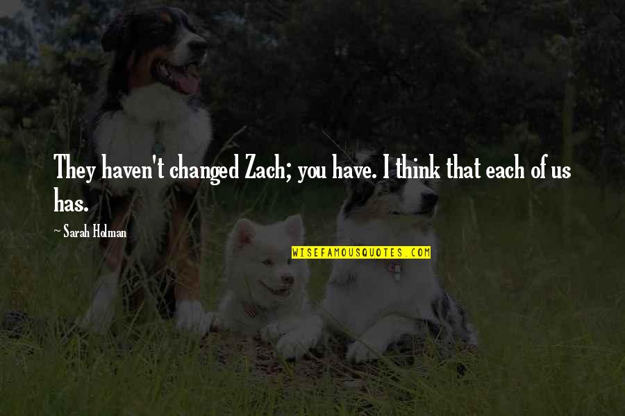 Sonic Boom Quotes By Sarah Holman: They haven't changed Zach; you have. I think
