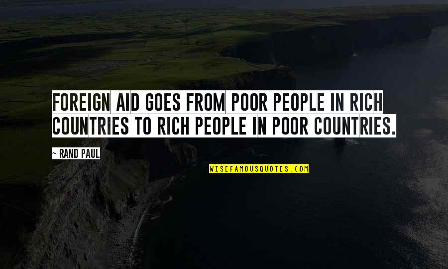 Sonics Quotes By Rand Paul: Foreign aid goes from poor people in rich