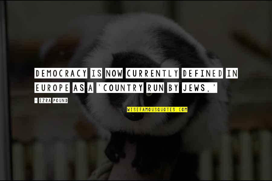 Sonification Quotes By Ezra Pound: Democracy is now currently defined in Europe as