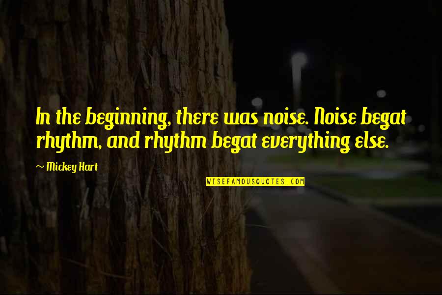 Sonification Quotes By Mickey Hart: In the beginning, there was noise. Noise begat