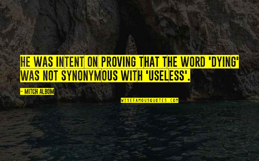 Sonjas Hemsida Quotes By Mitch Albom: He was intent on proving that the word