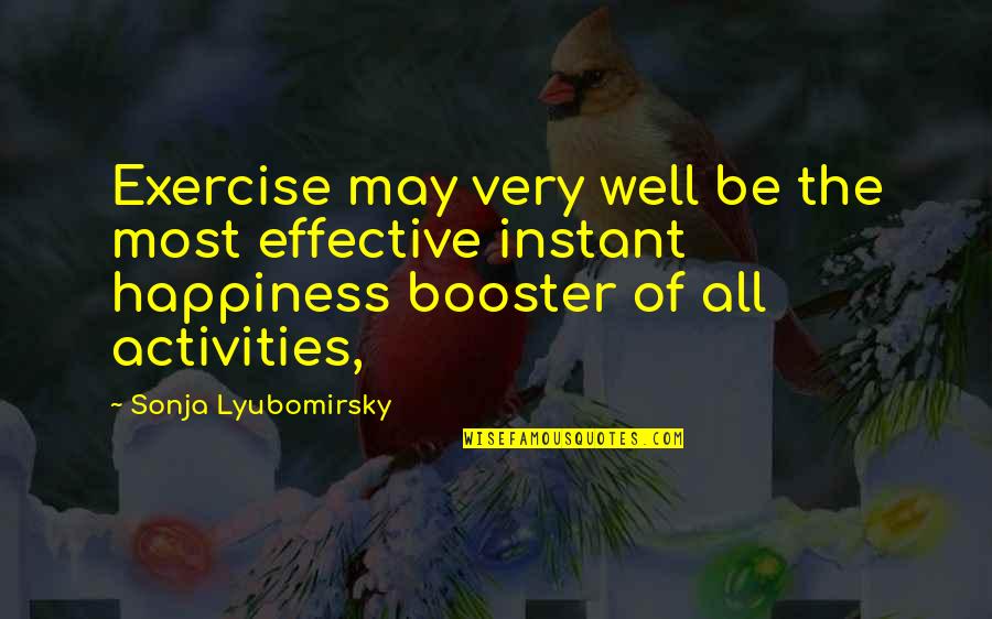 Sonja's Quotes By Sonja Lyubomirsky: Exercise may very well be the most effective