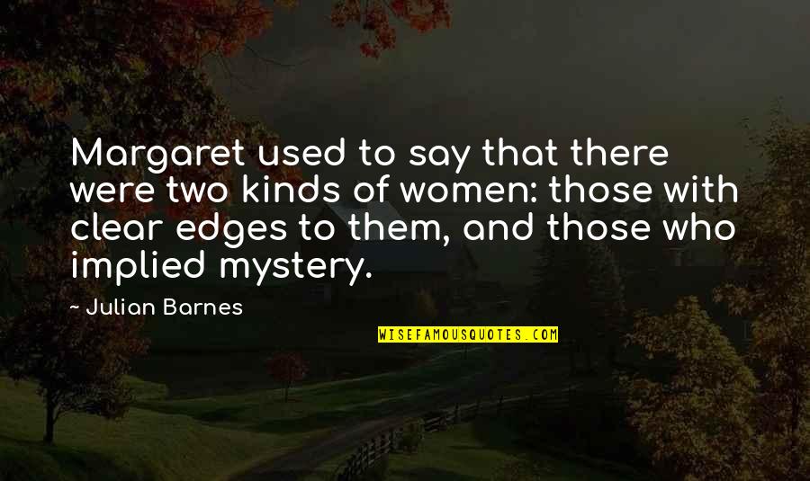 Sonnenfeld Obituary Quotes By Julian Barnes: Margaret used to say that there were two
