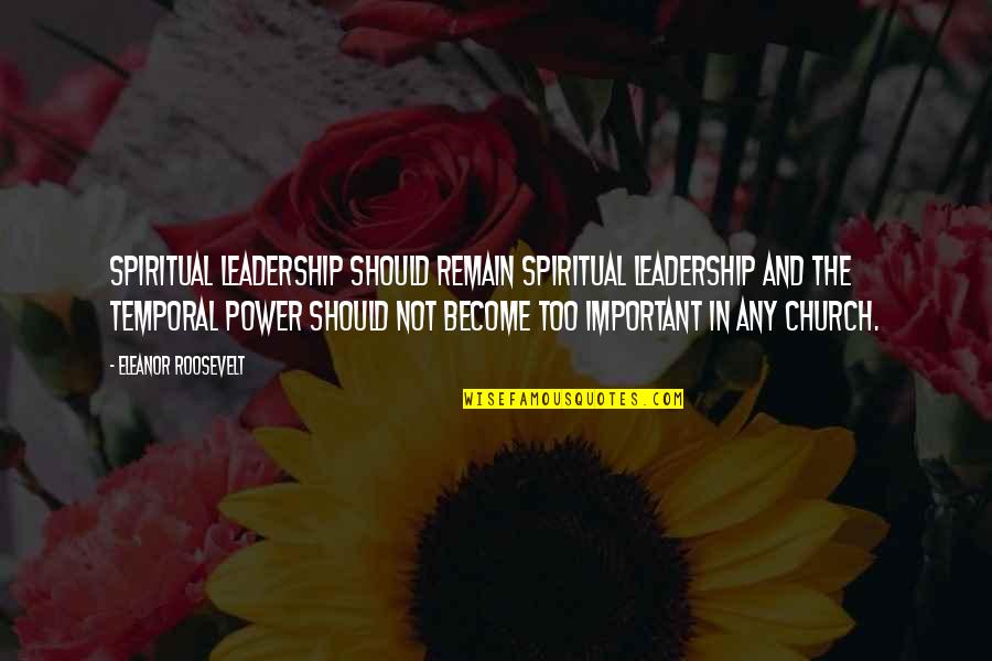 Sonnentor Quotes By Eleanor Roosevelt: Spiritual leadership should remain spiritual leadership and the