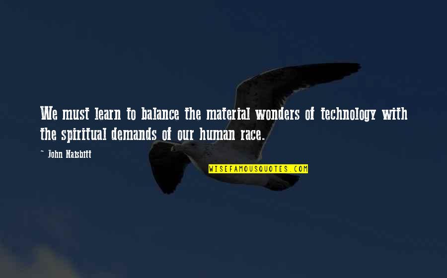 Sonner Quotes By John Naisbitt: We must learn to balance the material wonders Sonner Quotes By John Naisbitt: We must learn to balance the material wonders