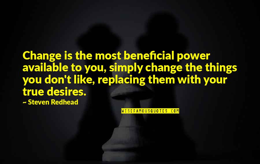 Sonnet 42 Browning Quotes By Steven Redhead: Change is the most beneficial power available to