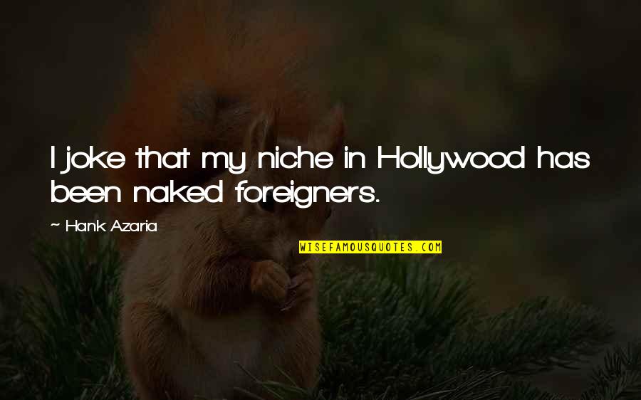 Sonnet 42 Shakespeare Quotes By Hank Azaria: I joke that my niche in Hollywood has
