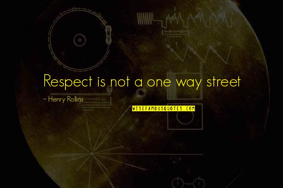 Sonnet 42 Shakespeare Quotes By Henry Rollins: Respect is not a one way street Sonnet 42 Shakespeare Quotes By Henry Rollins: Respect is not a one way street