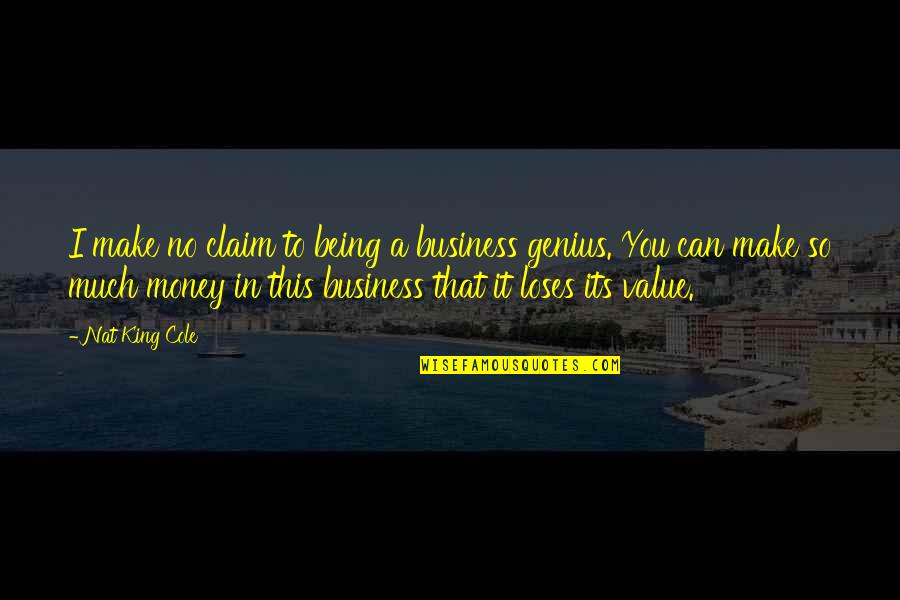 Sonnet 42 Shakespeare Quotes By Nat King Cole: I make no claim to being a business Sonnet 42 Shakespeare Quotes By Nat King Cole: I make no claim to being a business