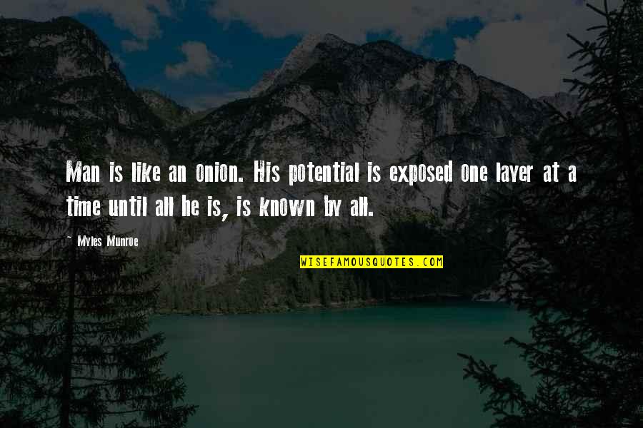 Sonneteering Quotes By Myles Munroe: Man is like an onion. His potential is Sonneteering Quotes By Myles Munroe: Man is like an onion. His potential is