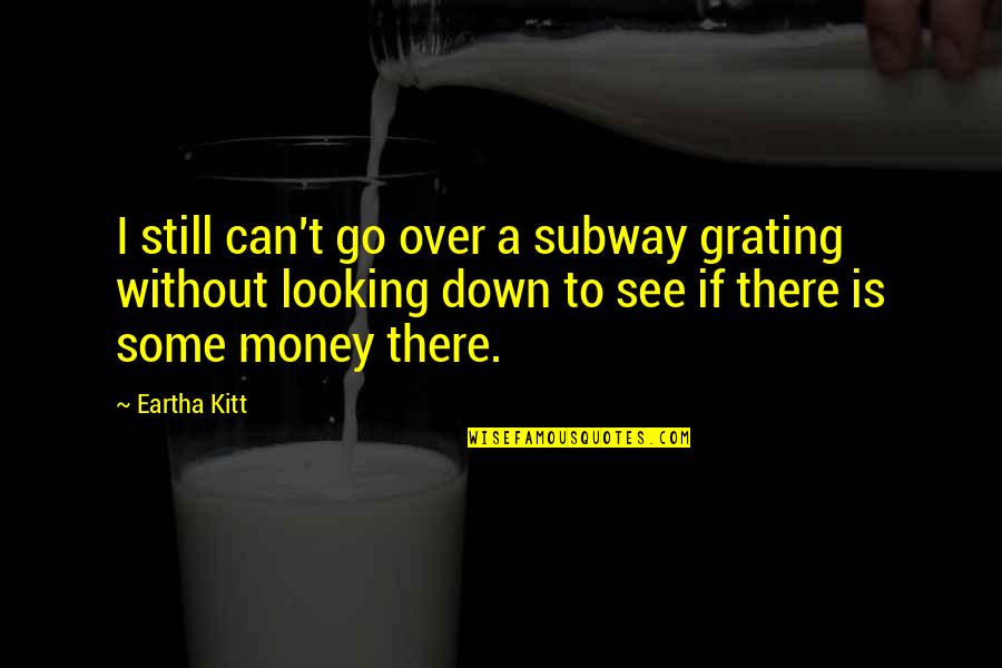 Sonnie Johnson Quotes By Eartha Kitt: I still can't go over a subway grating Sonnie Johnson Quotes By Eartha Kitt: I still can't go over a subway grating