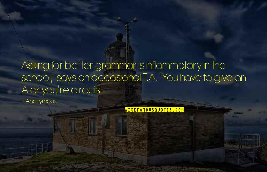 Sonnies Edge Quotes By Anonymous: Asking for better grammar is inflammatory in the Sonnies Edge Quotes By Anonymous: Asking for better grammar is inflammatory in the