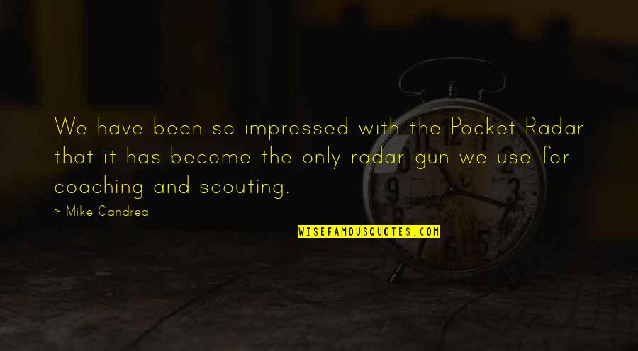 Sonnolenza Cause Quotes By Mike Candrea: We have been so impressed with the Pocket