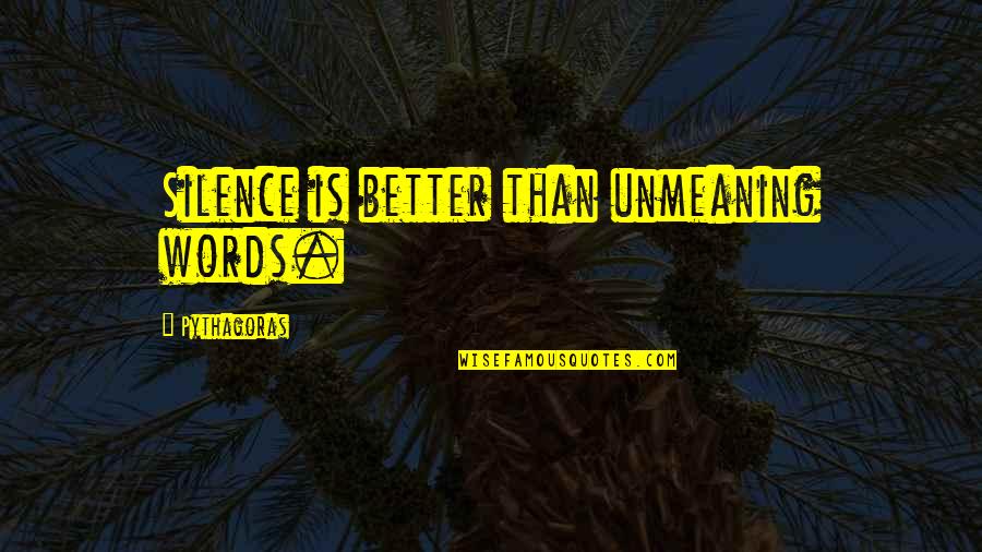 Sonntagsblick Quotes By Pythagoras: Silence is better than unmeaning words.