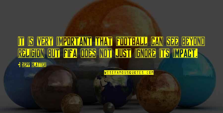 Sonny Carson Quotes By Sepp Blatter: It is very important that football can see Sonny Carson Quotes By Sepp Blatter: It is very important that football can see