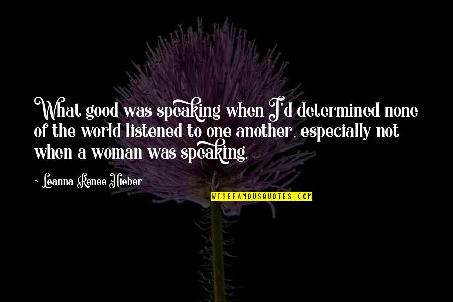 Sonnys Blues Suffering Quotes By Leanna Renee Hieber: What good was speaking when I'd determined none Sonnys Blues Suffering Quotes By Leanna Renee Hieber: What good was speaking when I'd determined none