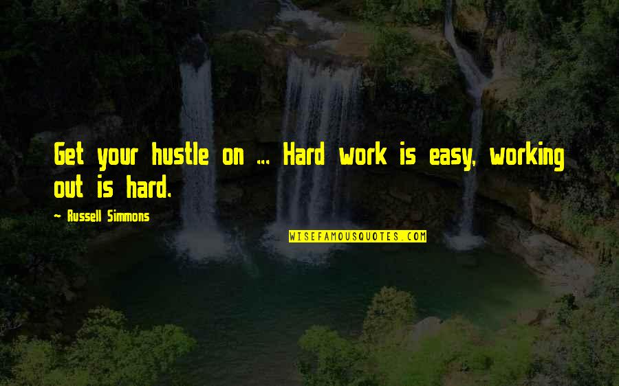 Sonora Webster Carver Quotes By Russell Simmons: Get your hustle on ... Hard work is