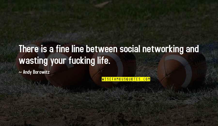 Sonoramic Intake Quotes By Andy Borowitz: There is a fine line between social networking
