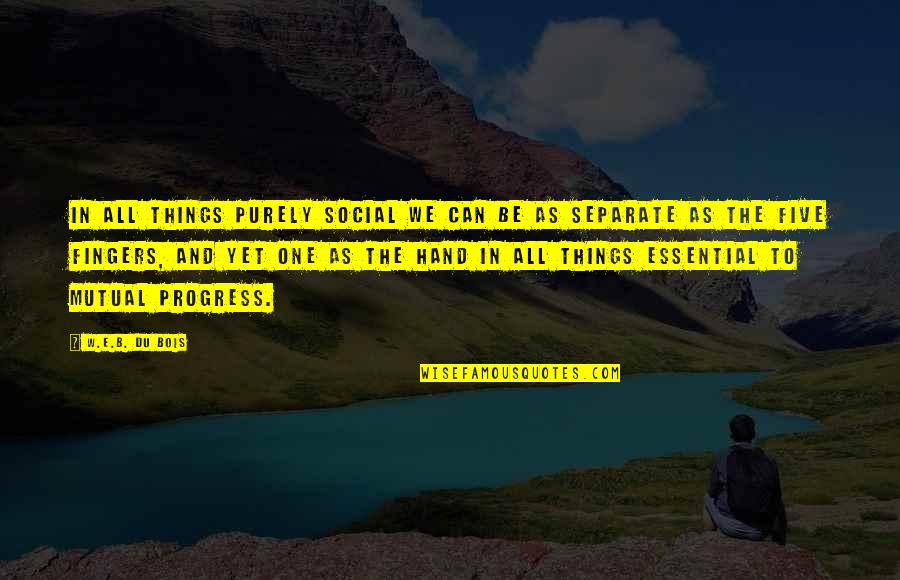 Sonoramic Intake Quotes By W.E.B. Du Bois: In all things purely social we can be Sonoramic Intake Quotes By W.E.B. Du Bois: In all things purely social we can be