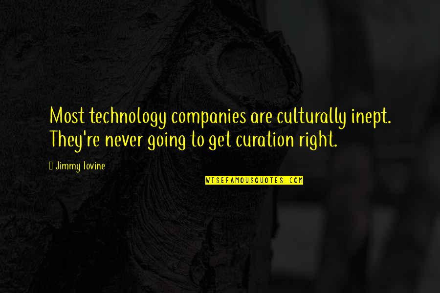 Sonores Orkest Quotes By Jimmy Iovine: Most technology companies are culturally inept. They're never Sonores Orkest Quotes By Jimmy Iovine: Most technology companies are culturally inept. They're never