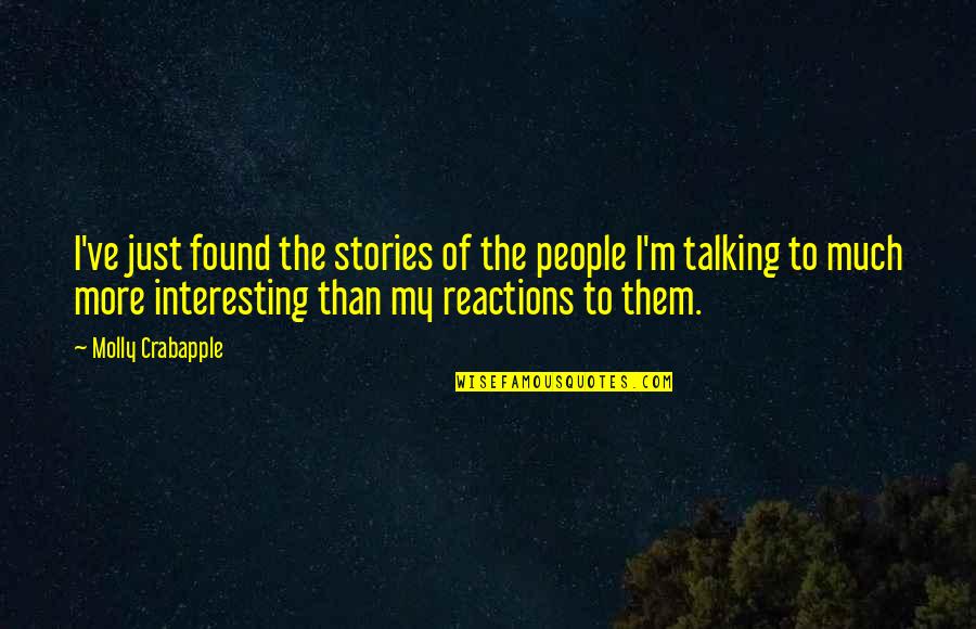 Sonority Is Time Quotes By Molly Crabapple: I've just found the stories of the people