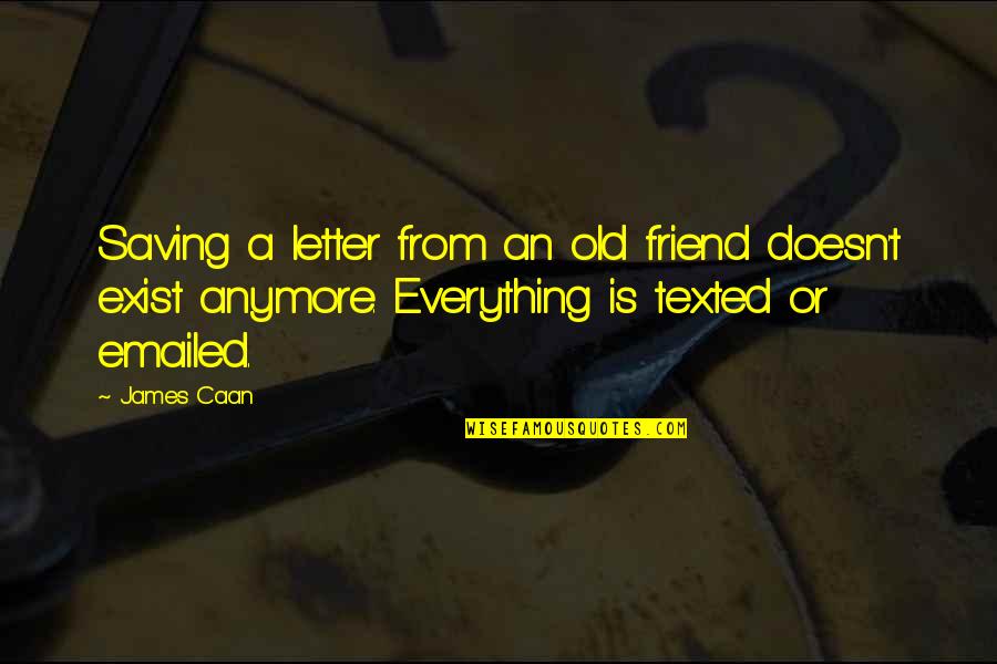 Sonradan Verilecek Quotes By James Caan: Saving a letter from an old friend doesn't Sonradan Verilecek Quotes By James Caan: Saving a letter from an old friend doesn't
