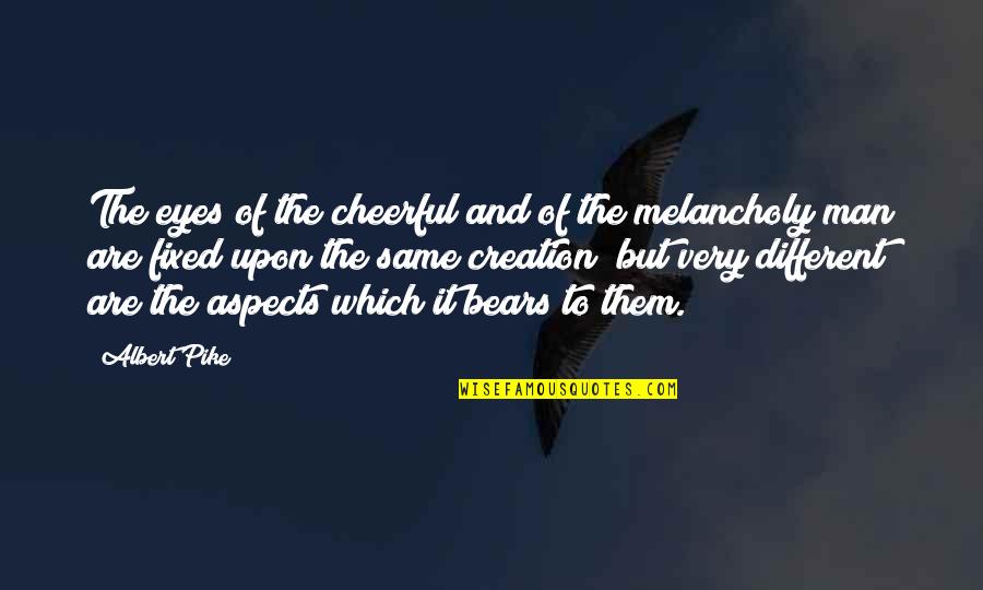 Sonraki Galeri Quotes By Albert Pike: The eyes of the cheerful and of the