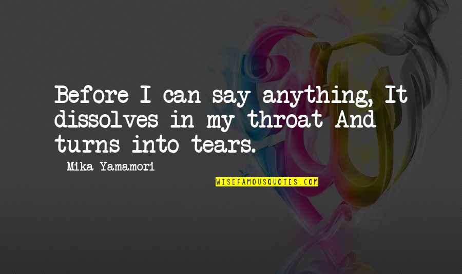 Sonraki Pesmanciliq Quotes By Mika Yamamori: Before I can say anything, It dissolves in