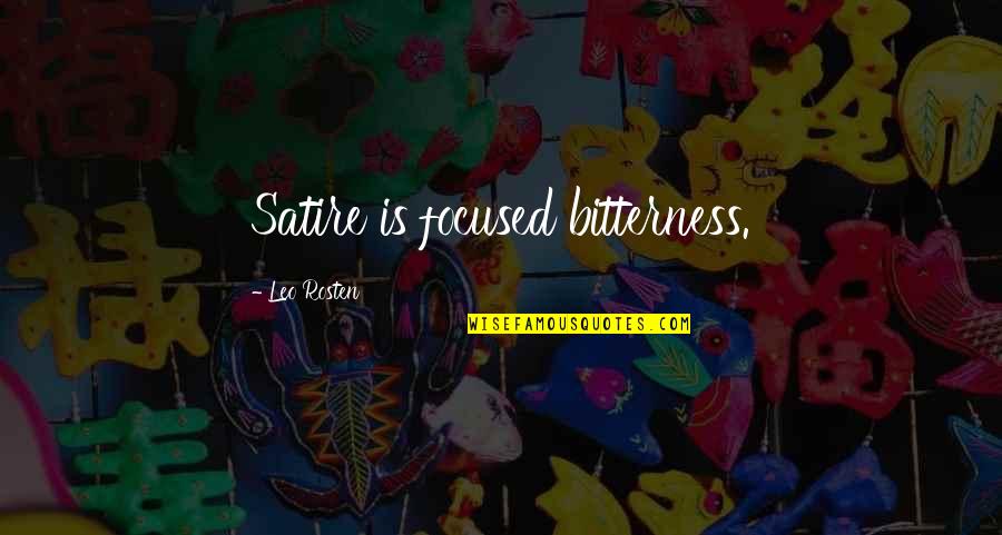Sonreir S Single Quotes By Leo Rosten: Satire is focused bitterness.