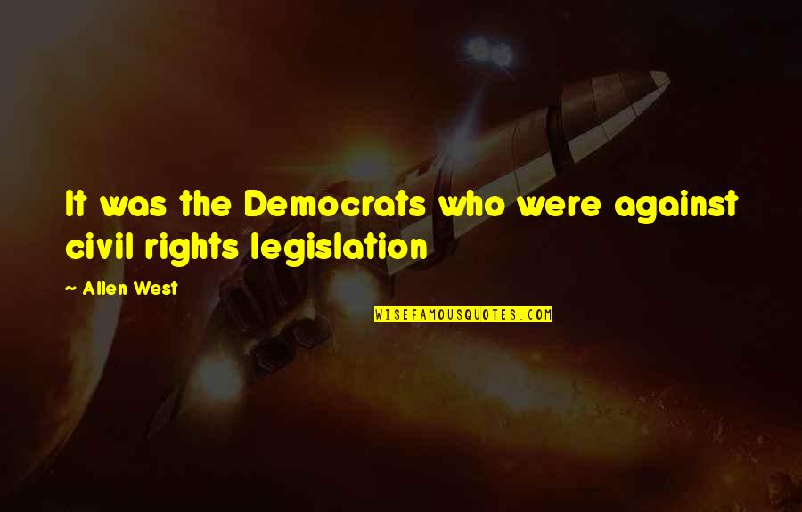 Sons And Brothers Quotes By Allen West: It was the Democrats who were against civil