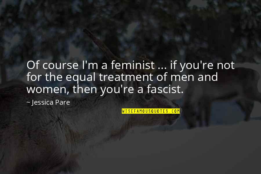 Sons And Fathers Love Quotes By Jessica Pare: Of course I'm a feminist ... if you're