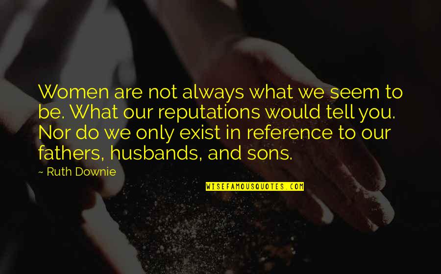 Sons And Husbands Quotes By Ruth Downie: Women are not always what we seem to