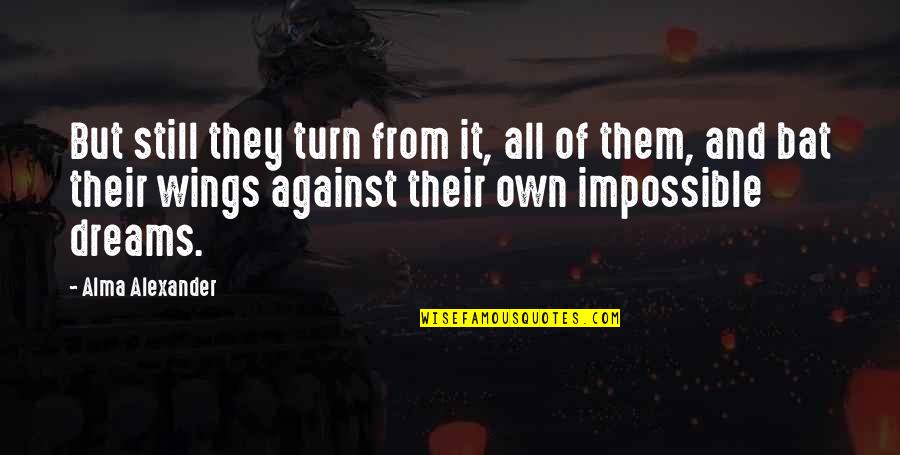 Sons And Lovers Clara Quotes By Alma Alexander: But still they turn from it, all of Sons And Lovers Clara Quotes By Alma Alexander: But still they turn from it, all of