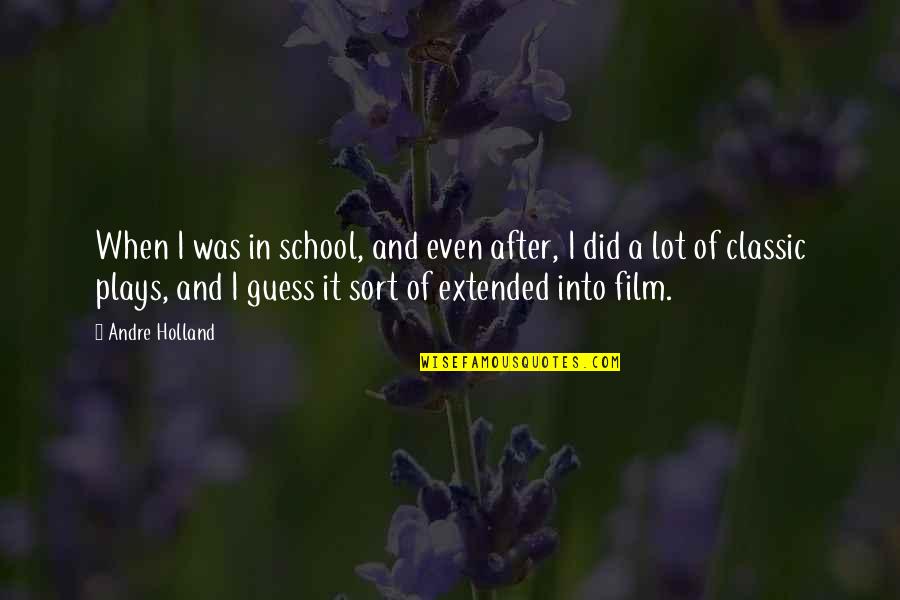 Sons And Moms Quotes By Andre Holland: When I was in school, and even after, Sons And Moms Quotes By Andre Holland: When I was in school, and even after,