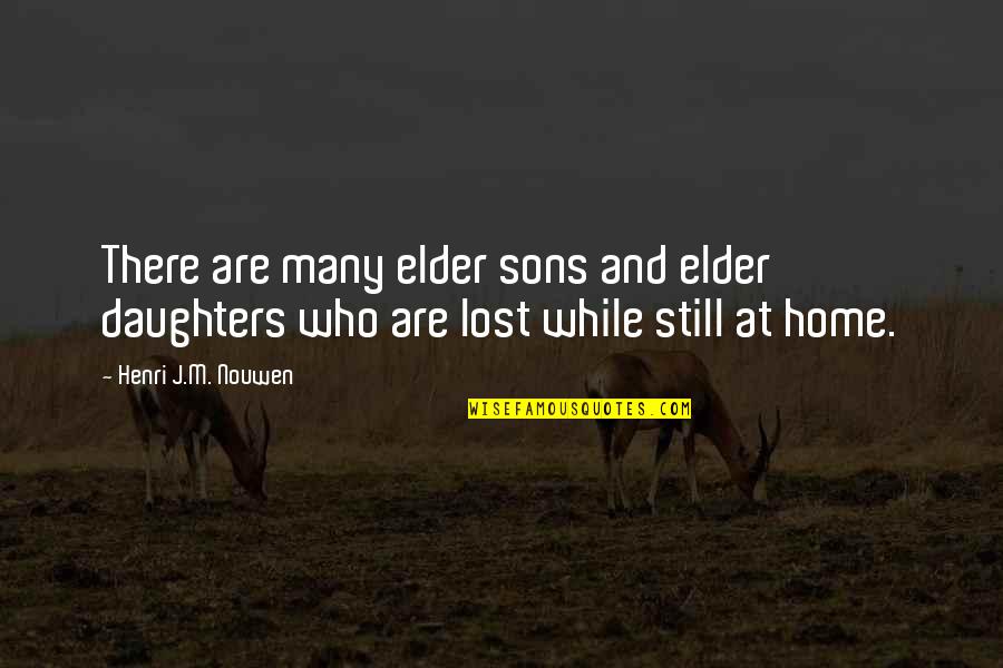 Sons And Quotes By Henri J.M. Nouwen: There are many elder sons and elder daughters