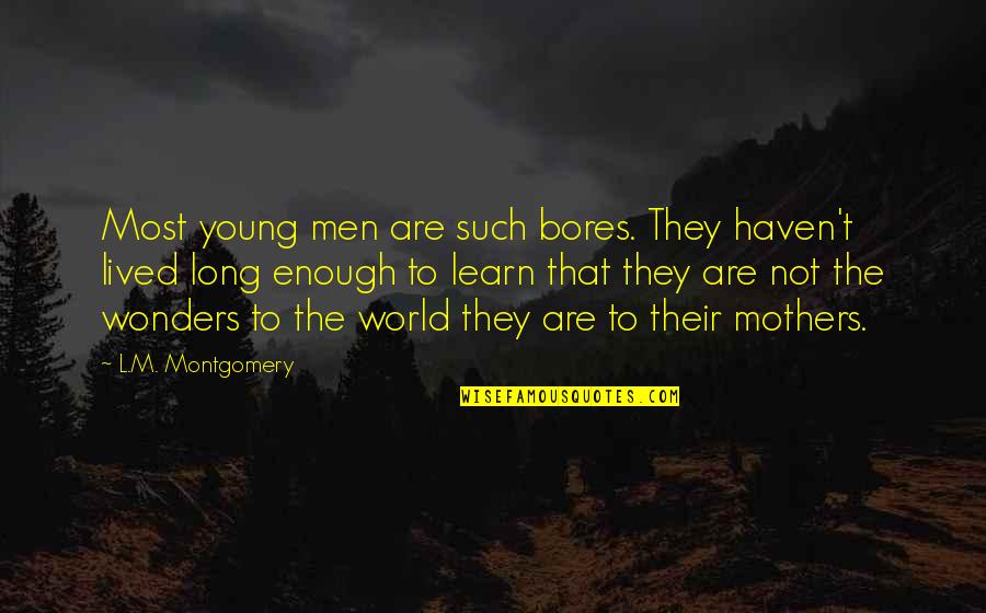 Sons And Their Mothers Quotes By L.M. Montgomery: Most young men are such bores. They haven't