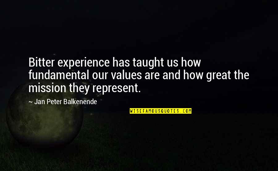 Sons Going To College Quotes By Jan Peter Balkenende: Bitter experience has taught us how fundamental our Sons Going To College Quotes By Jan Peter Balkenende: Bitter experience has taught us how fundamental our