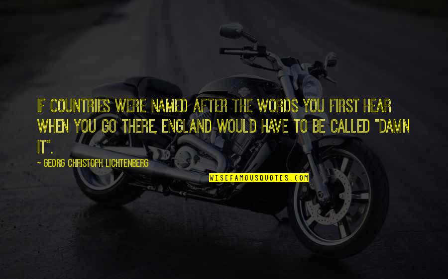 Sons Of Anarchy Suits Of Woe Quotes By Georg Christoph Lichtenberg: If countries were named after the words you