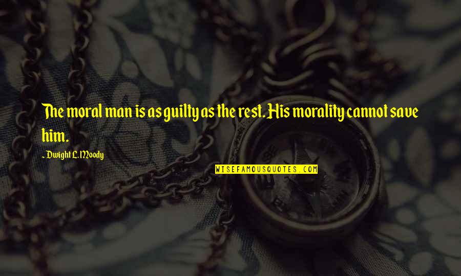Sons Of Tucson Quotes By Dwight L. Moody: The moral man is as guilty as the