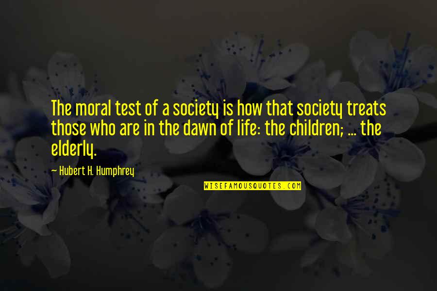 Sons Veto Important Quotes By Hubert H. Humphrey: The moral test of a society is how Sons Veto Important Quotes By Hubert H. Humphrey: The moral test of a society is how