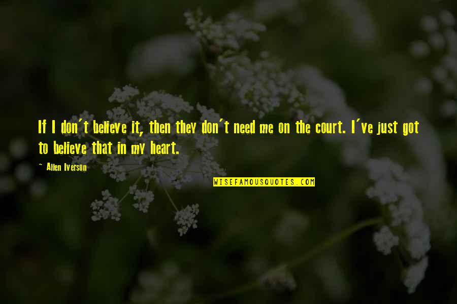 Sonsabitches Gift Quotes By Allen Iverson: If I don't believe it, then they don't Sonsabitches Gift Quotes By Allen Iverson: If I don't believe it, then they don't