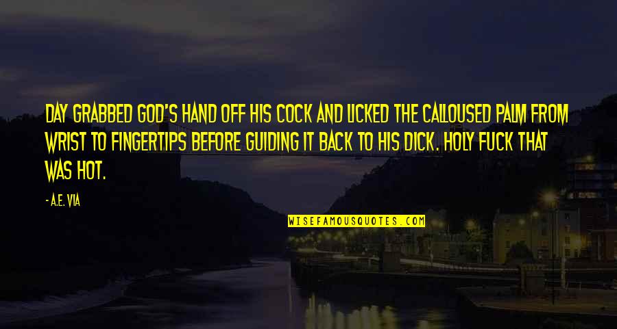 Sonsabitches Quotes By A.E. Via: Day grabbed God's hand off his cock and