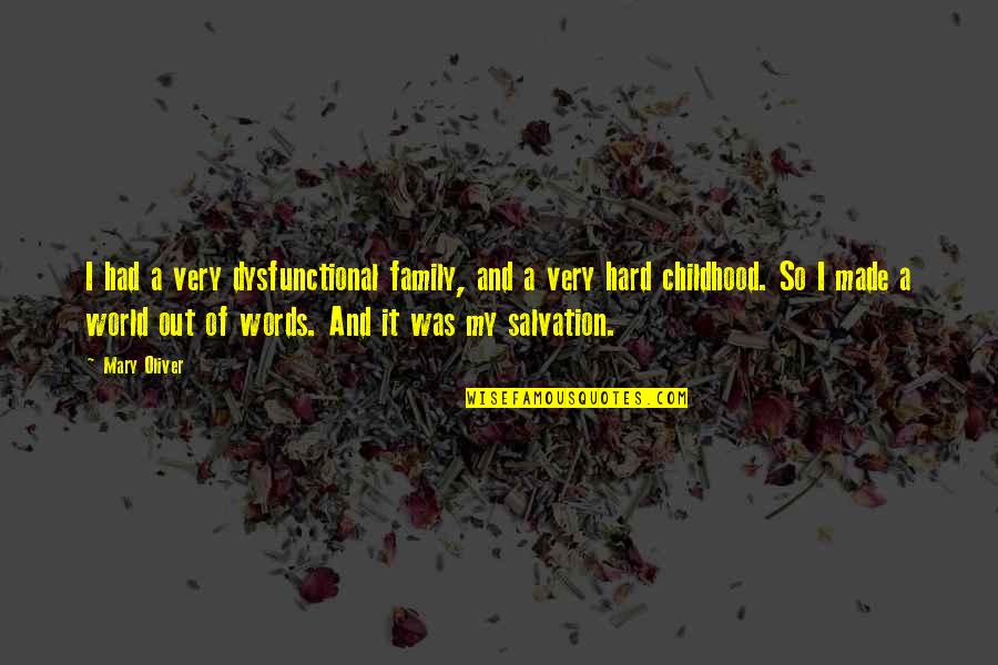 Sonship Of Christ Quotes By Mary Oliver: I had a very dysfunctional family, and a