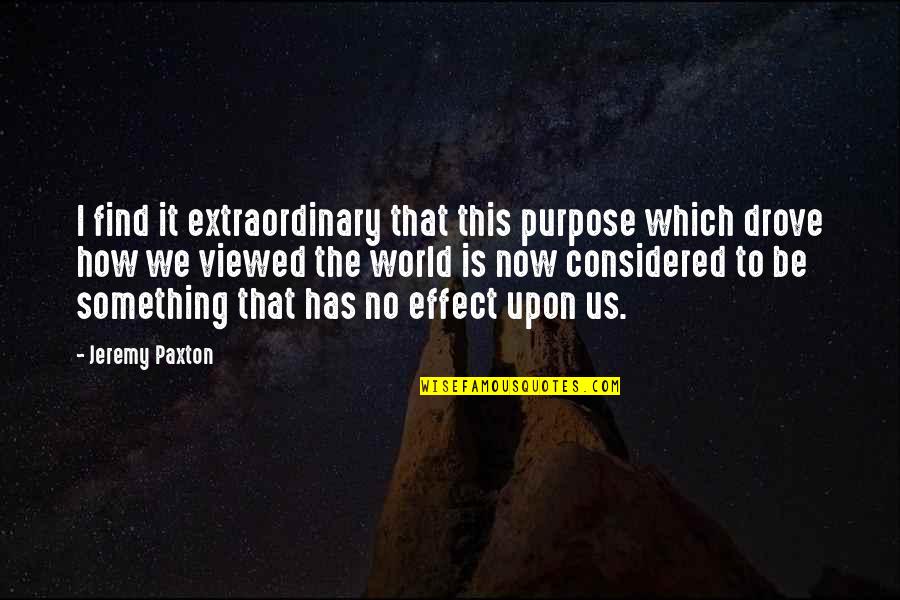 Sonstorps Quotes By Jeremy Paxton: I find it extraordinary that this purpose which Sonstorps Quotes By Jeremy Paxton: I find it extraordinary that this purpose which